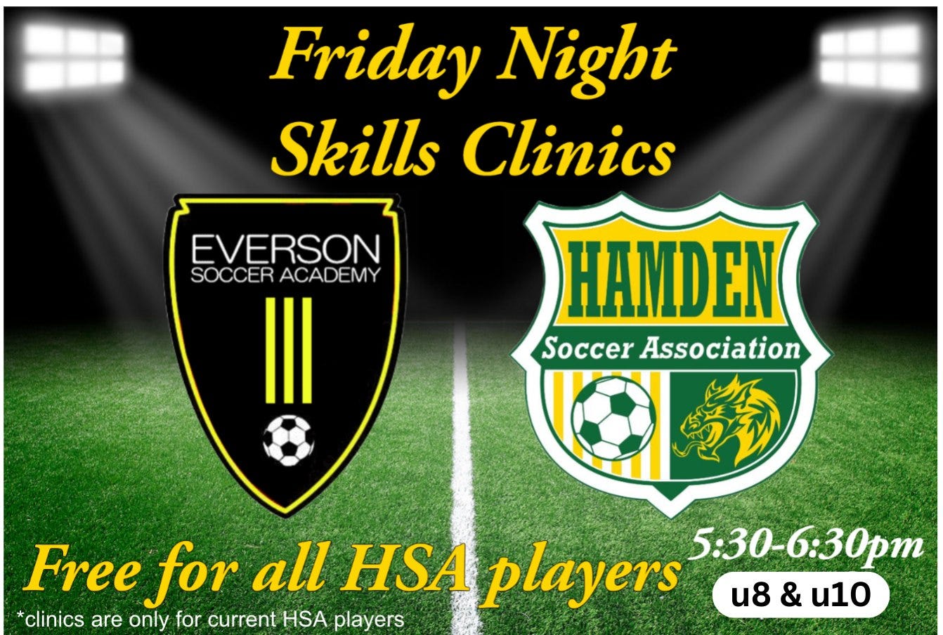 May be an image of soccer, football and text that says 'Friday Night Skills Clinics EVERSON SOCCER ACADEMY HAMDEN Soccer Association Free for all HSA players 5:30-6:30pm u8 & u10 *clinics are only for current HSA players'