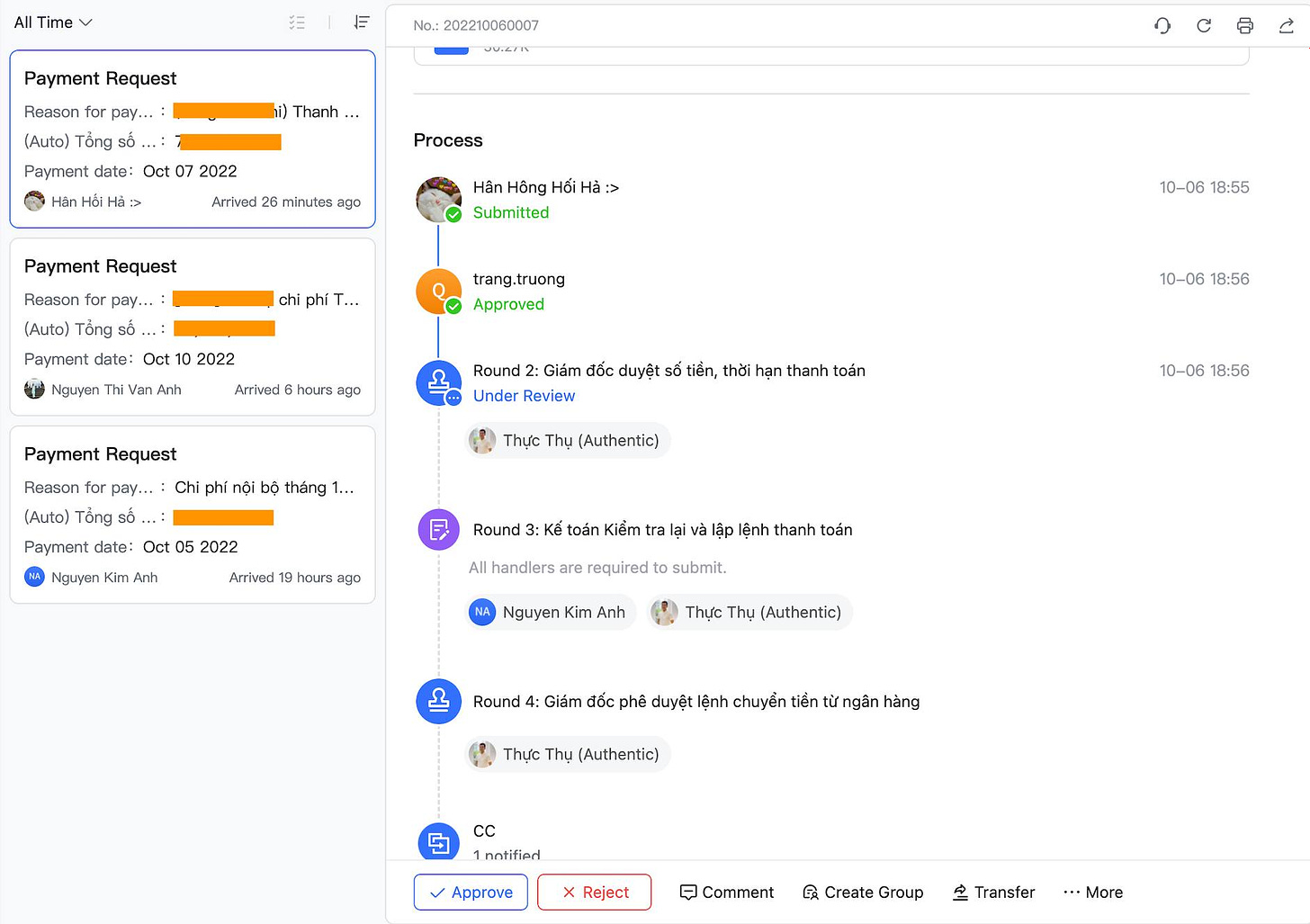 Có thể là hình ảnh về văn bản cho biết 'All Time Payment Request Reason 202210060007 pay... Thanh … Ûate: Process Arrived minutes ago Payment Ûequest Hân Hông Hái Submitted Reason pay... date: 2022 Nguyen Approved Anh 10-06 18:55 Arrived hours ago Payment Request Round Giám đốc duyệt Under Review Reason tiền, thời 10-06 18:56 pay.. : thanh toán Thực Thụ (Authentic) (Auto) Tống Payment date: Oct 05 2022 Nguyen Anh 10-06 18:56 Round Arrived 19hours ago toán Kiểm handlers lệnh thanh toán required submit. Nguyen Kim Anh Thực (Authentic) Round Giám đốc phê duyệt chuyển tiền Thực ngân hàng (Authentic) notified Approve Reject Comment Create Group Transfer More'