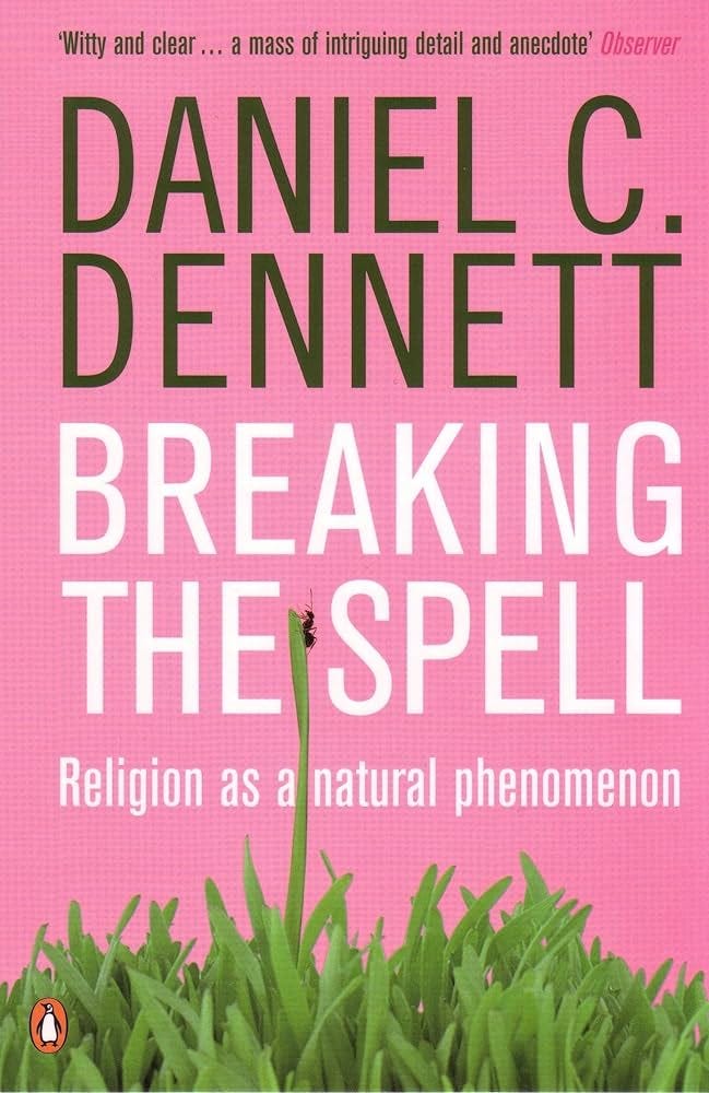 Breaking the Spell: Religion as a Natural Phenomenon: Amazon.co.uk: Dennett,  Daniel C.: 9780141017778: Books