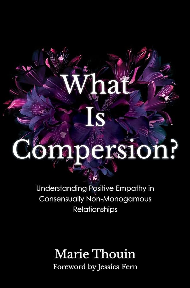 What Is Compersion?: Understanding Positive Empathy in Consensually  Non-Monogamous Relationships (Diverse Sexualities, Genders, and  Relationships)