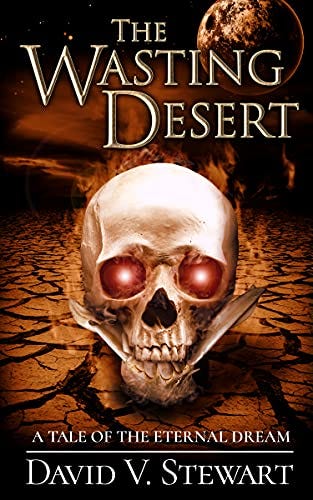 The Wasting Desert (The Eternal Dream) by [David V. Stewart]