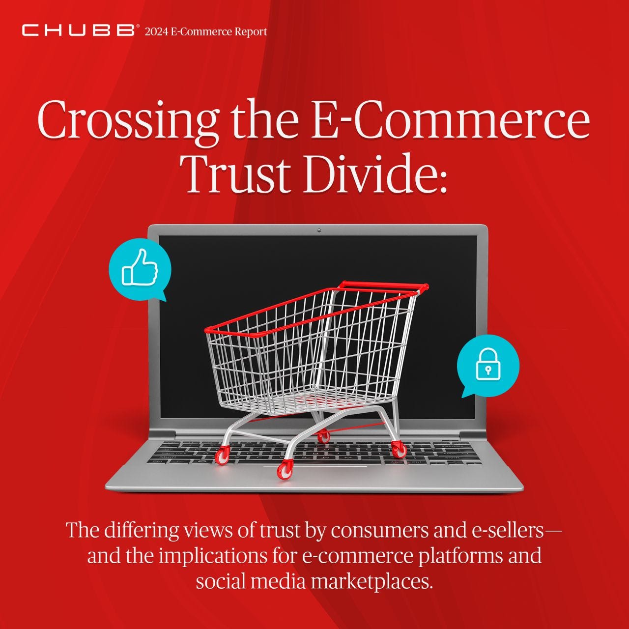 Chubb global report:  “Crossing the E-Commerce Trust Divide,” which delves into the differing views of trust by consumers and e-sellers.