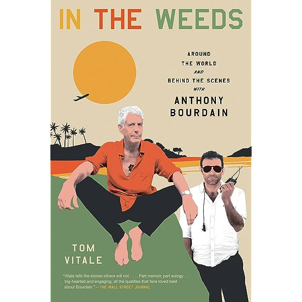 Amazon.com: In the Weeds: Around the World and Behind the Scenes with Anthony  Bourdain eBook : Vitale, Tom: Kindle Store