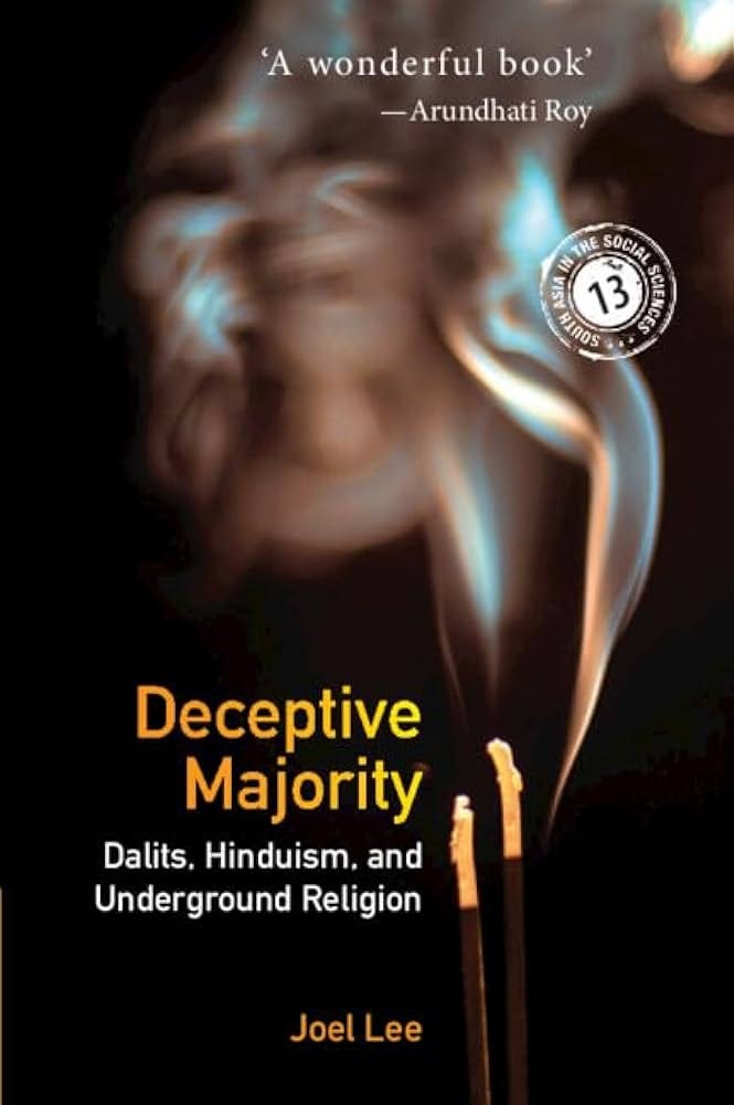 Deceptive Majority: Dalits, Hinduism, and Underground Religion (South Asia  in the Social Sciences, Series Number 14): Lee, Joel: 9781108843829:  Amazon.com: Books