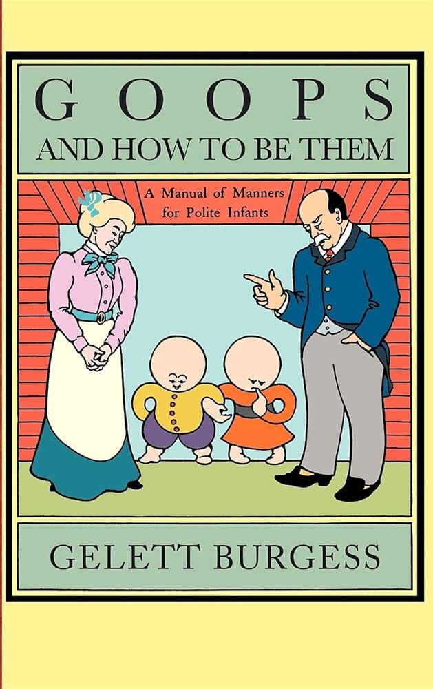 Goops and How to Be Them (Applewood Books): Burgess, Gelett: 9781557093929:  Amazon.com: Books