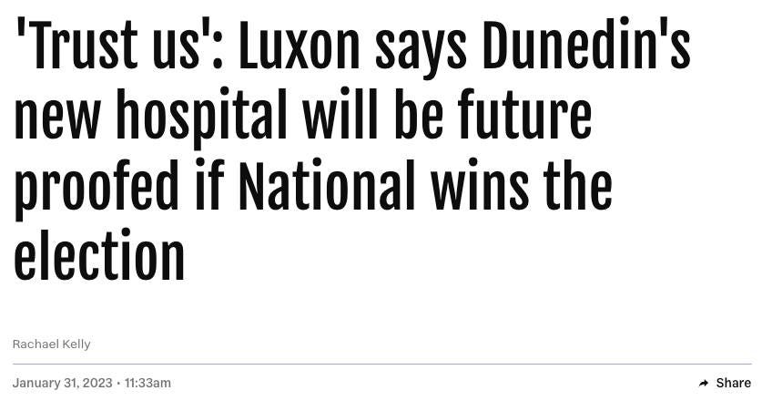 Headline saying, "Trust Us" about Luxon's commitment ti deliver a new hospital in Dunedin.