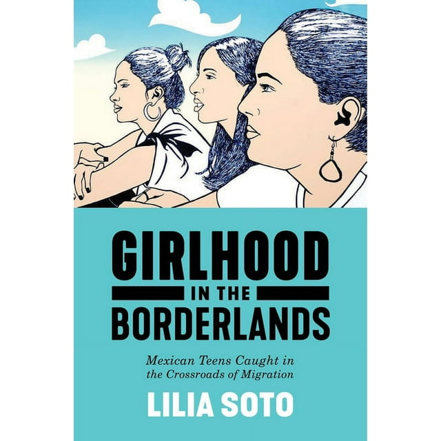 Nation of Nations: Girlhood in the Borderlands: Mexican Teens Caught in the Crossroads of Migration (Paperback)
