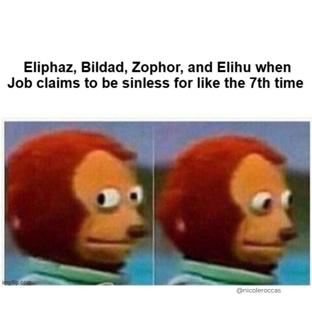 Monkey puppet meme. Quote reads: when eliphaz, Bildad, Zophor, and Elihu when Job claims to be sinless for like the 7th time.
