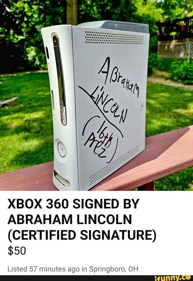 XBOX 360 SIGNED BY ABRAHAM LINCOLN (CERTIFIED SIGNATURE) $50 Listed 57 minutes ago in Springboro, OH
