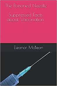 The Poisoned Needle: Suppressed Facts About Vaccinations: Amazon.co.uk ...