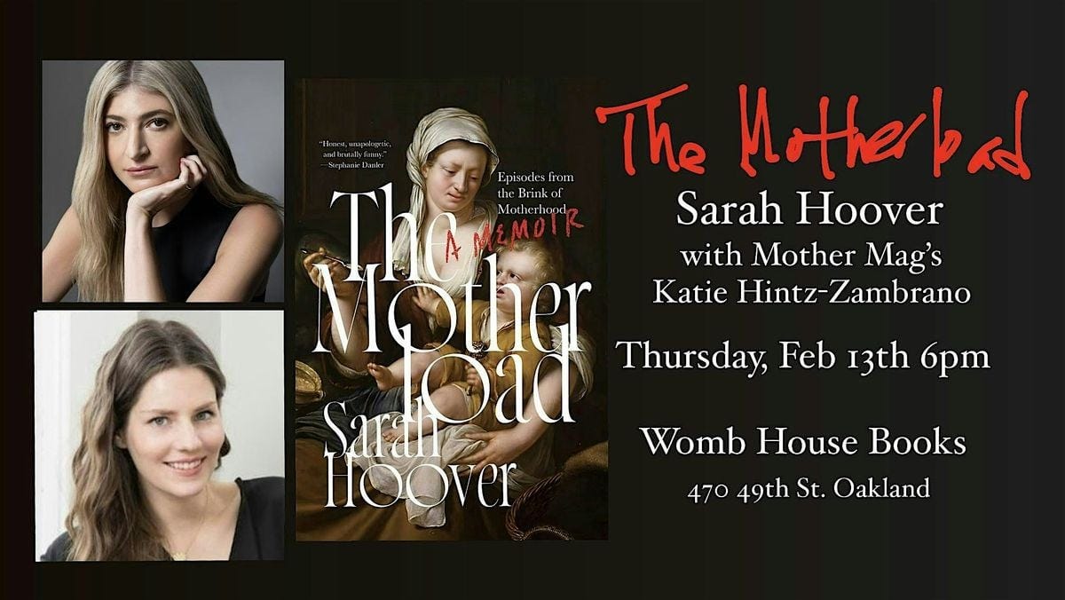 The Motherload: Sarah Hoover in Conversation with Katie Hintz-Zambrano, Womb  House Books, Oakland, 13 February 2025 | AllEvents
