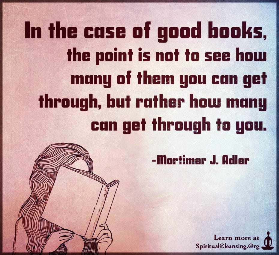 In the case of good books, the point is not to see how many of them you can  get through | SpiritualCleansing.Org - Love, Wisdom, Inspirational Quotes &  Images