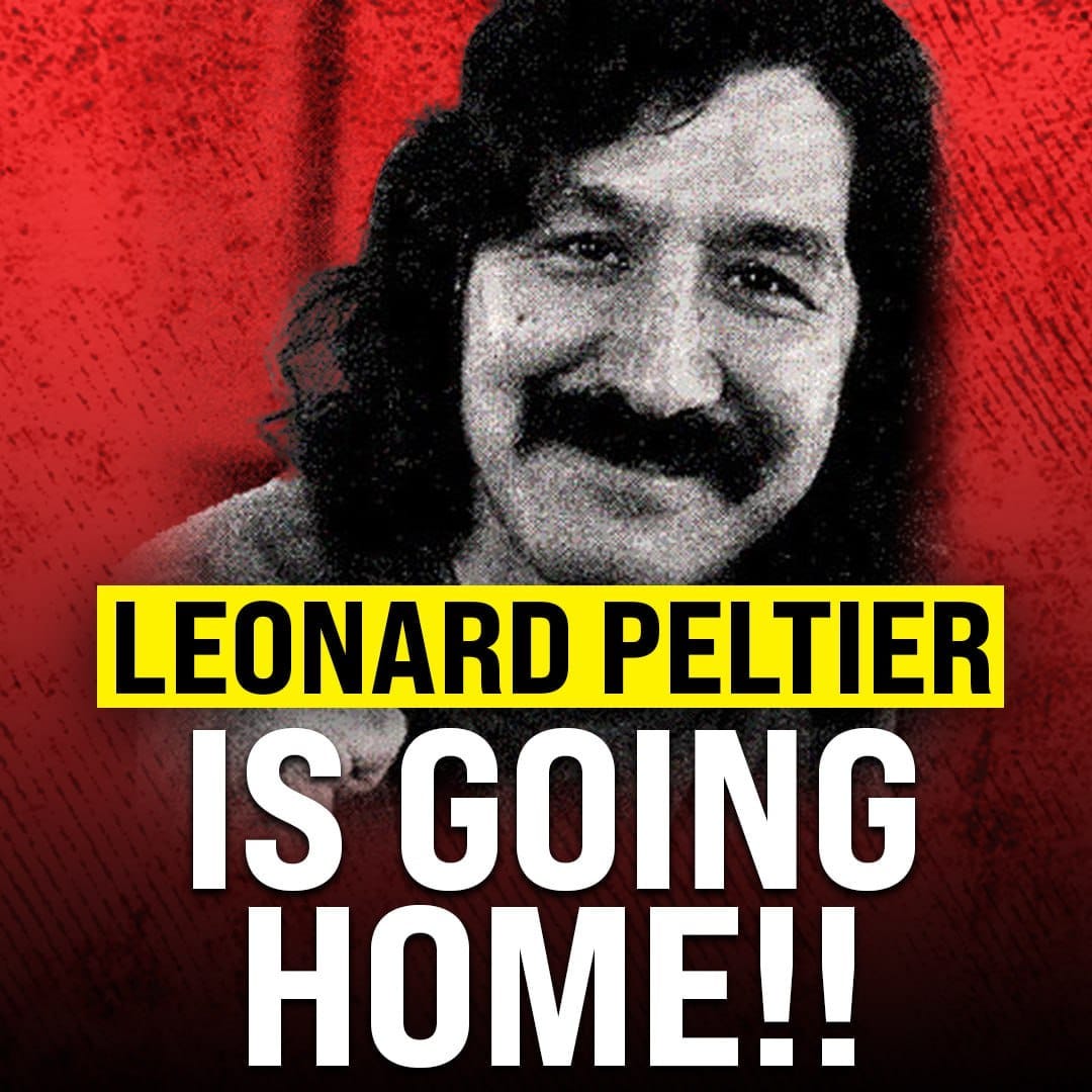 Leonard Peltier is going home! Leonard Peltier is going home!