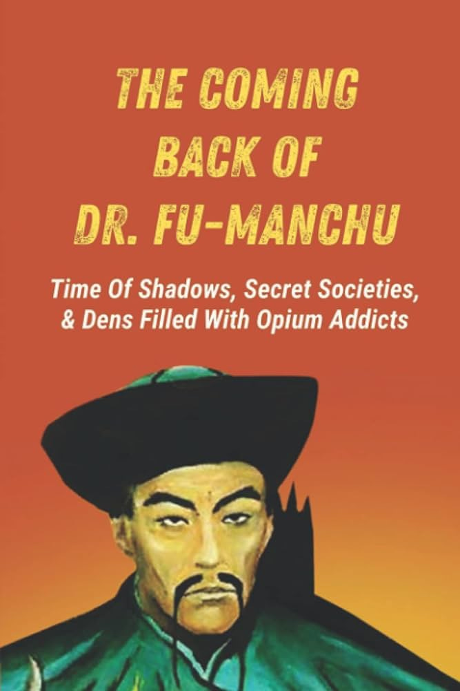 The Coming Back Of Dr. Fu-Manchu: Time Of Shadows, Secret Societies, & Dens  Filled With Addicts: Facts Of Dr. Fu-Manchu : Sang, Kiana: Amazon.sg: Books