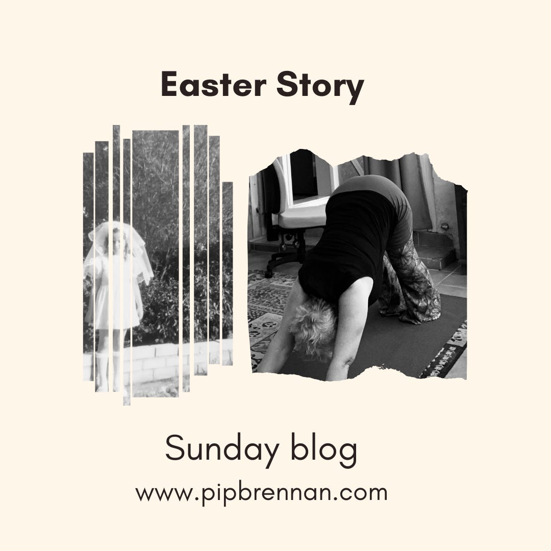 Easter Story - image of me in my first holy communion and today doing downward dog yoga pose