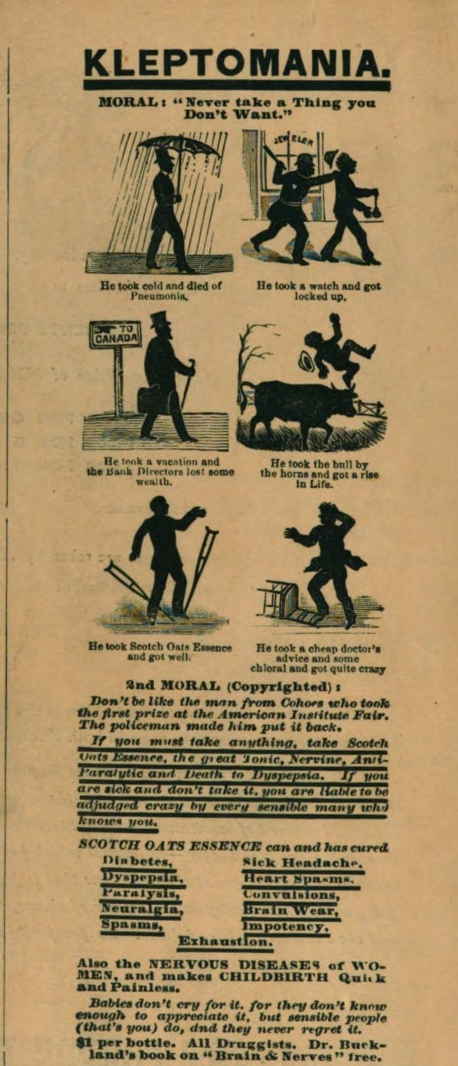 An unusual 1880s advertisement headlined 'Kleptomania: never take a thing you don't want.' It shows six silhouette drawings of people in various situations e.g. a man under an umbrella, captioned 'He took cold and died of Pneumonia.'