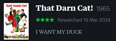 screenshot of LetterBoxd review of That Darn Cat!, watched March 16, 2024: I WANT MY DUCK
