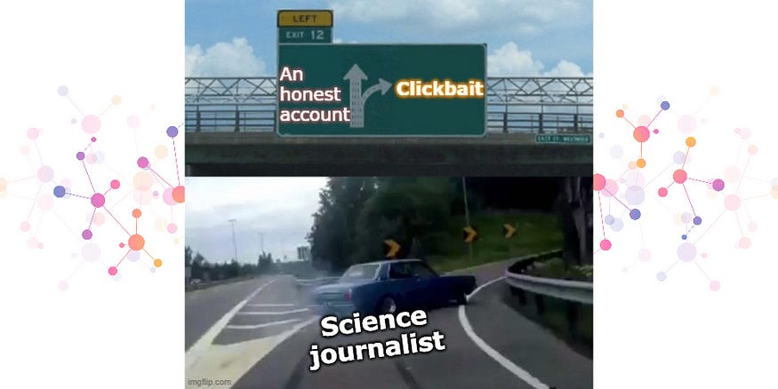 Left Exit 12 Off Ramp meme: Science journalist avoids an honest account and drives towards clickbait.