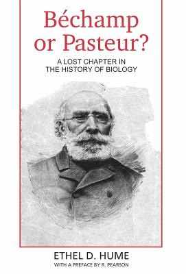 Bechamp or Pasteur?: A Lost Chapter in the history of biology ...