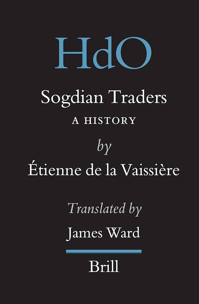 Sogdian Traders: A History by de la Vaissière, Étienne