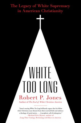 White Too Long by Robert P. Jones