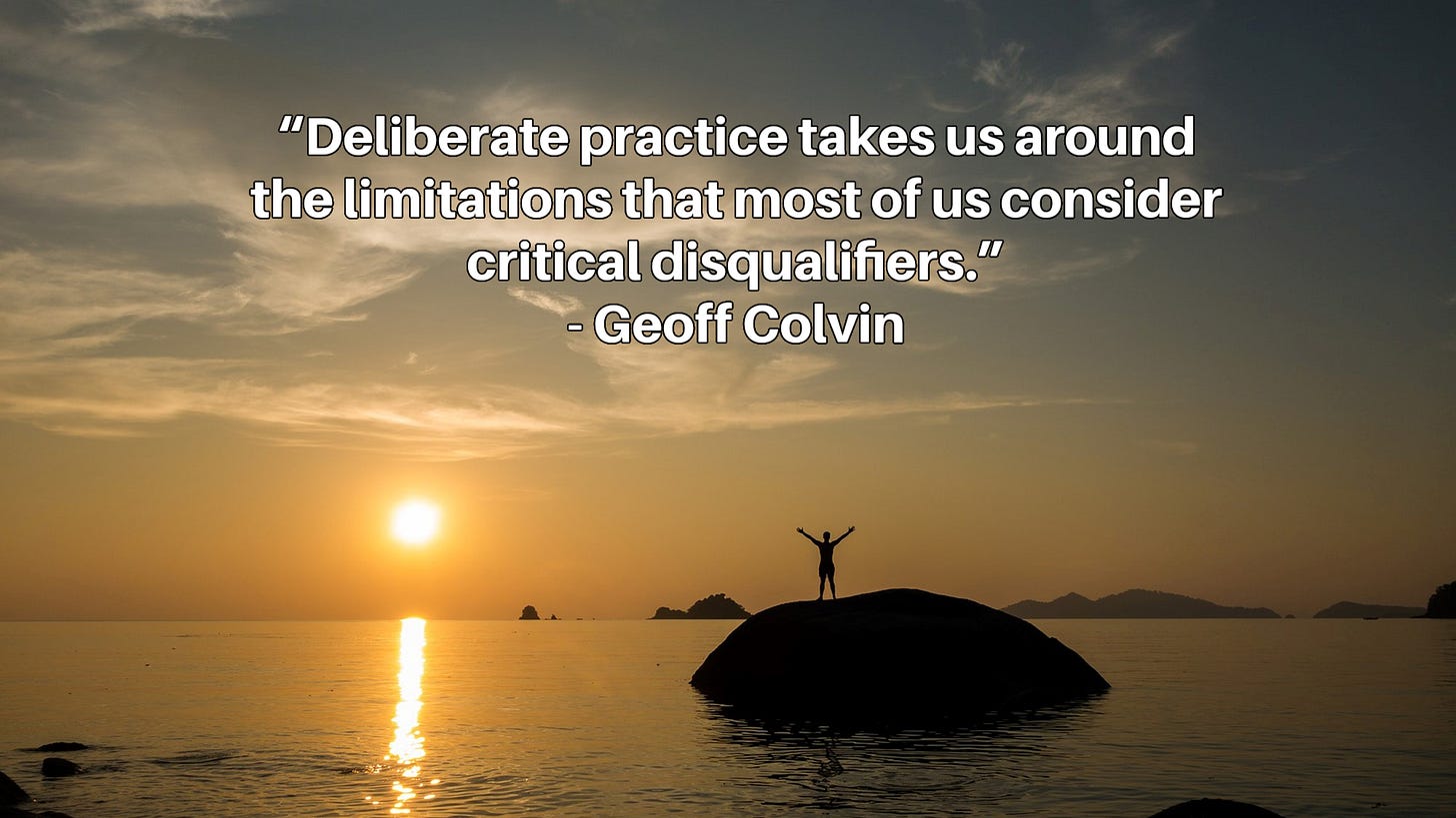 Silhouette of a man standing out-stretched on seashore mound at sunset with this inset caption: “Deliberate practice takes us around the limitations that most of us consider critical disqualifiers.” - Geoff Colvin