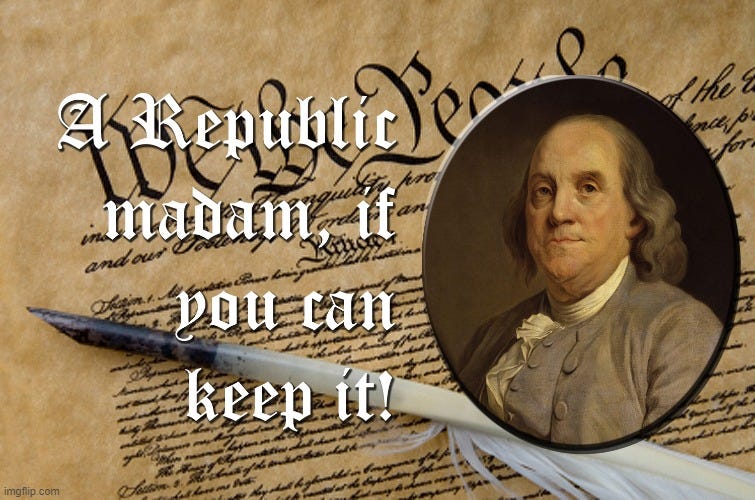 Image tagged in ben franklin a republic if you can keep it - Imgflip