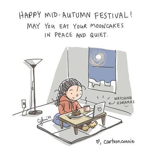 Peace and Quiet Mooncake Festival Single-panel comic illustration of a cartoon girl with a braid celebrating Mid-Autumn Festival in peace and quiet. She is seated at a low table, dressed in comfy clothes, with a cup of tea and a mooncake, in front of a laptop. The full moon is visible outside the apartment window. Caption: "Happy Mid-Autumn Festival! May you eat your mooncakes in peace and quiet." She is blissed out, "watching kdramas." Illustration by Connie Sun, cartoonconnie, 2022.