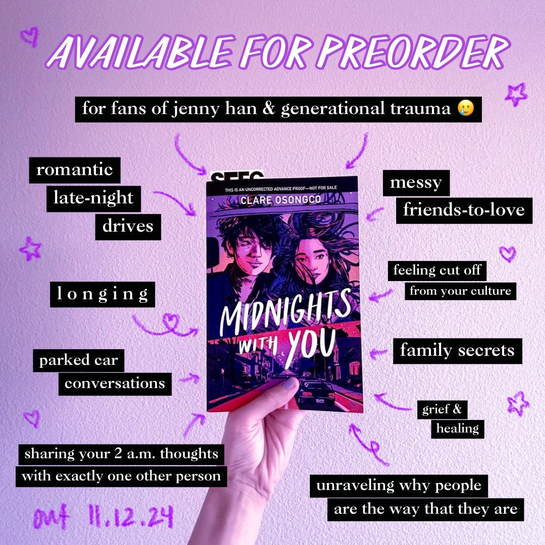 A tropes graphic with a photo of the book Midnights With You in the center, surrounded by text with arrows pointing to the book. The text reads: AVAILABLE FOR PREORDER. for fans of jenny han & generational trauma 🥲; messy friends-to-love; feeling cut off from your culture; family secrets; grief & healing; unraveling why people are the way that they are; romantic late-night drives; l o n g i n g; parked car conversations; sharing your 2 a.m. thoughts with eactly one other person. out 11.12.24.