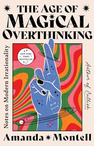 The Age of Magical Overthinking: Notes on Modern Irrationality (English  Edition) eBook : Montell, Amanda: Amazon.com.mx: Tienda Kindle