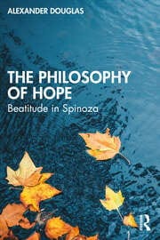 The Philosophy of Hope: Beatitude in Spinoza book cover