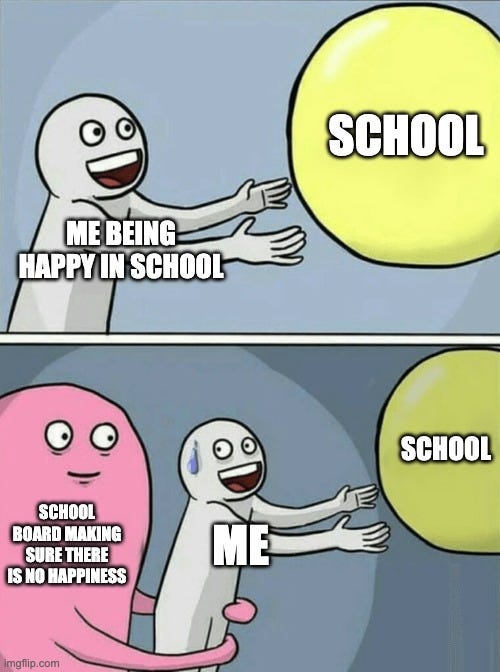 cartoon with person being happy in school, until school board makes sure there is no happiness at school for students