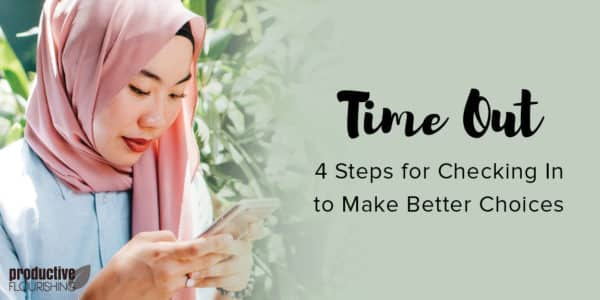 An asian woman wearing a pink Hijab is looking down at her phone. Text Overlay: Time Out - 4 Steps For Checking In To Make Better Choices