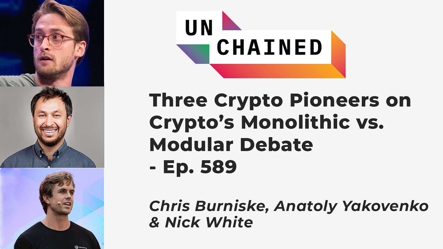 Three Crypto Pioneers on Crypto’s Monolithic vs. Modular Debate - Ep. 589