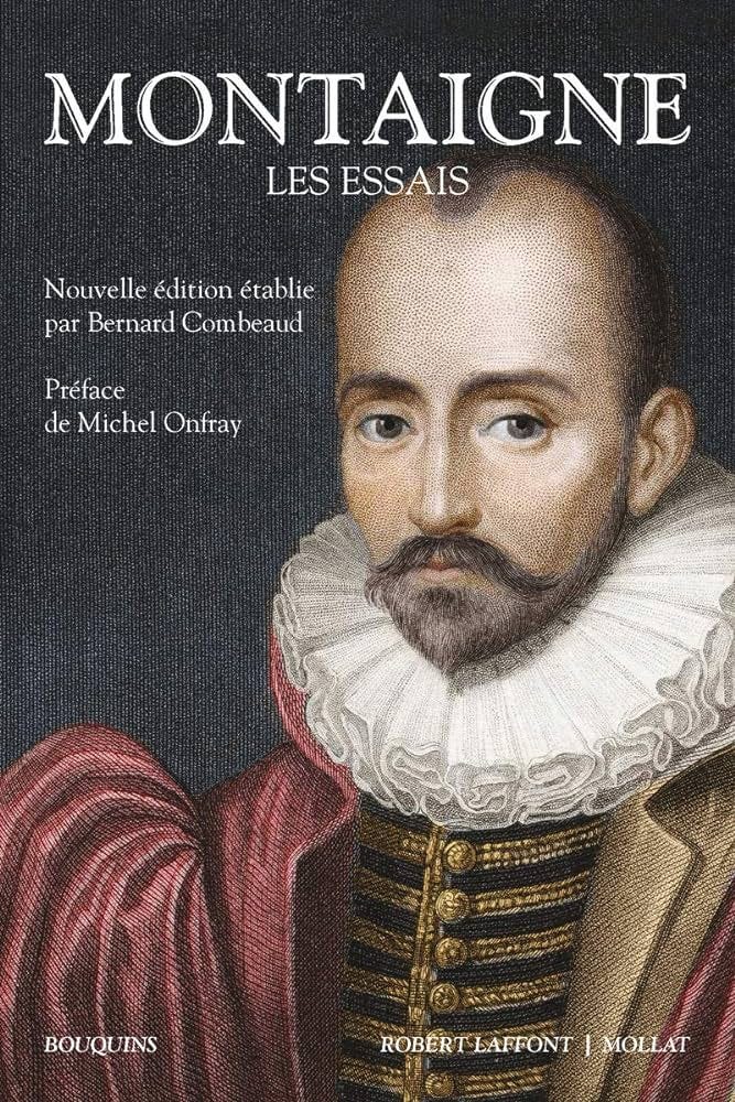 Les Essais : Montaigne, Michel de, Combeaud, Bernard, Onfray, Michel:  Amazon.fr: Livres