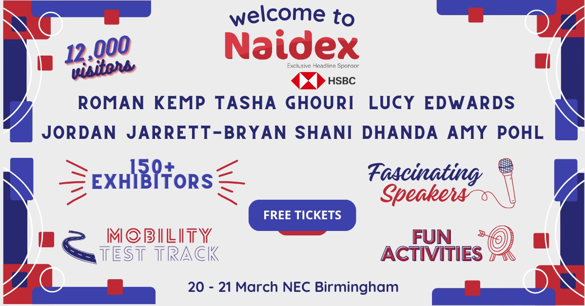 A white square is bordered with red and white geometric shape at its edges. The square says 'Welcome to Naidex' - 20th - 21st March. It advertises that the conference has over 150 exhibitors, guest speakers such as Shani Dhanda, and fascinating speakers. 