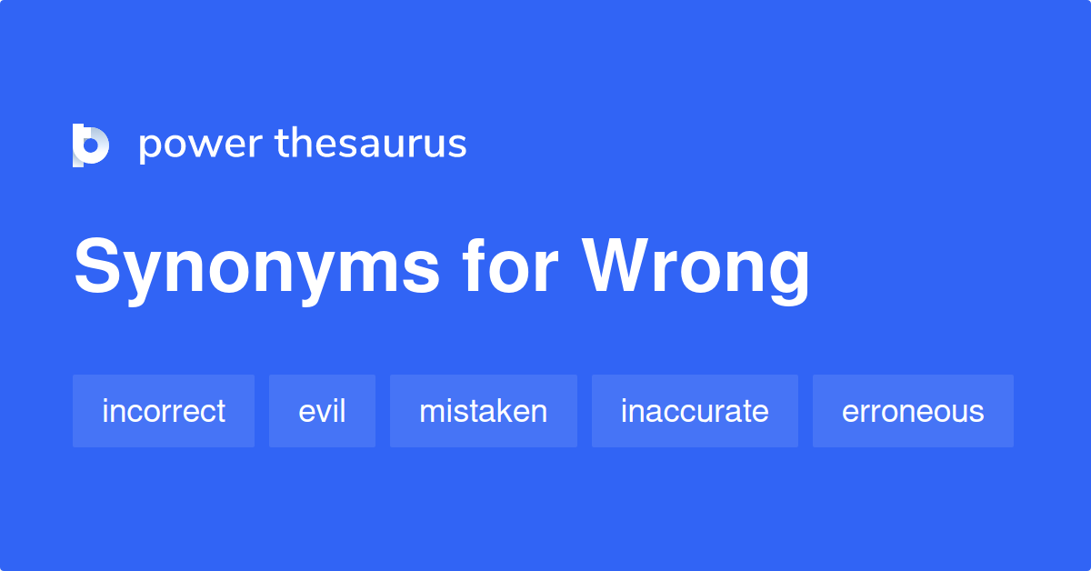 Wrong synonyms - 1 026 Words and Phrases for Wrong