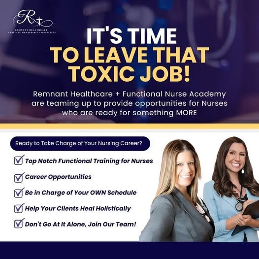 May be an image of 2 people and text that says 'Rto WANANTHEAL.THCANE PRIAATAMLALOPRIFAHICESIN IT'S TIME to LEAVE ΧΣ JOB! Remnant Healthcare Functional Nurse Academy are teaming up to provide opportunities for Nurses who are ready for something MORE Ready to Take Charge of Your Nursing Career? Top Notch Functional Training for Nurses Career Opportunities Be in Charge of Your OWN Schedule Help Your Clients Don't Go At Holistically Alone, Join Our Team!'