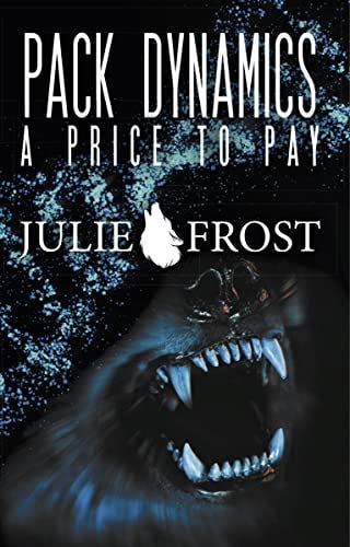 Pack Dynamics: A Price to Pay by [Julie Frost]
