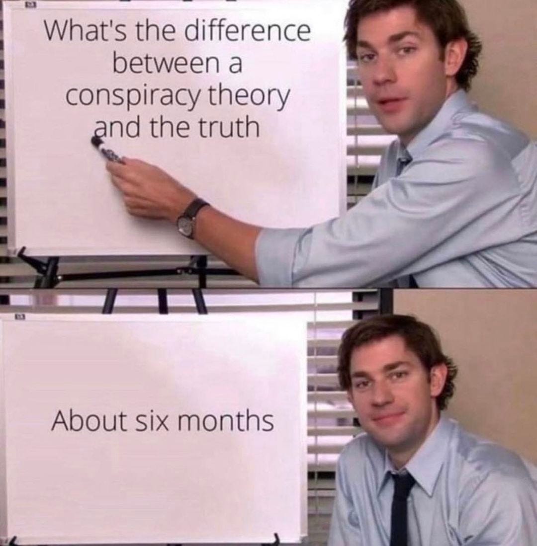 May be an image of 2 people and text that says 'What's the difference between a conspiracy theory and the truth About six months'