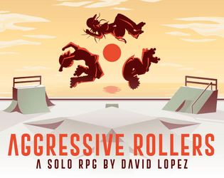 Aggressive Rollers: a solo RPG on wheels!