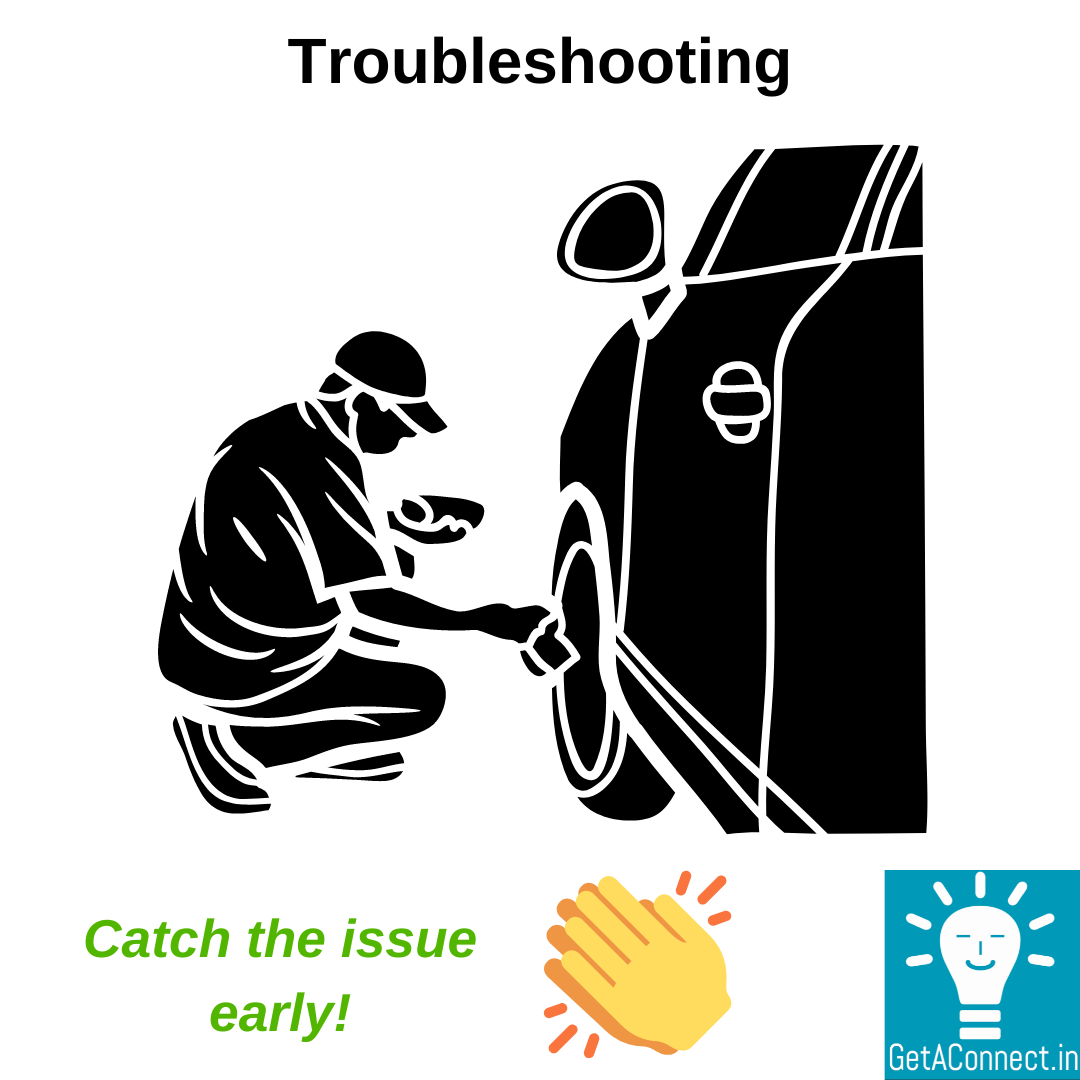 Troubleshooting Catch the issue early