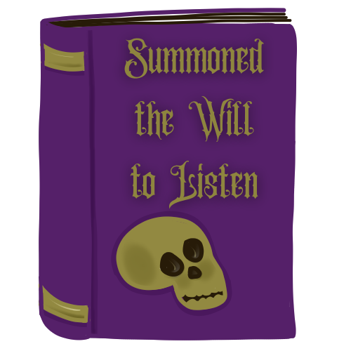 Spell Book labeled "Summoned the Will to Listen"