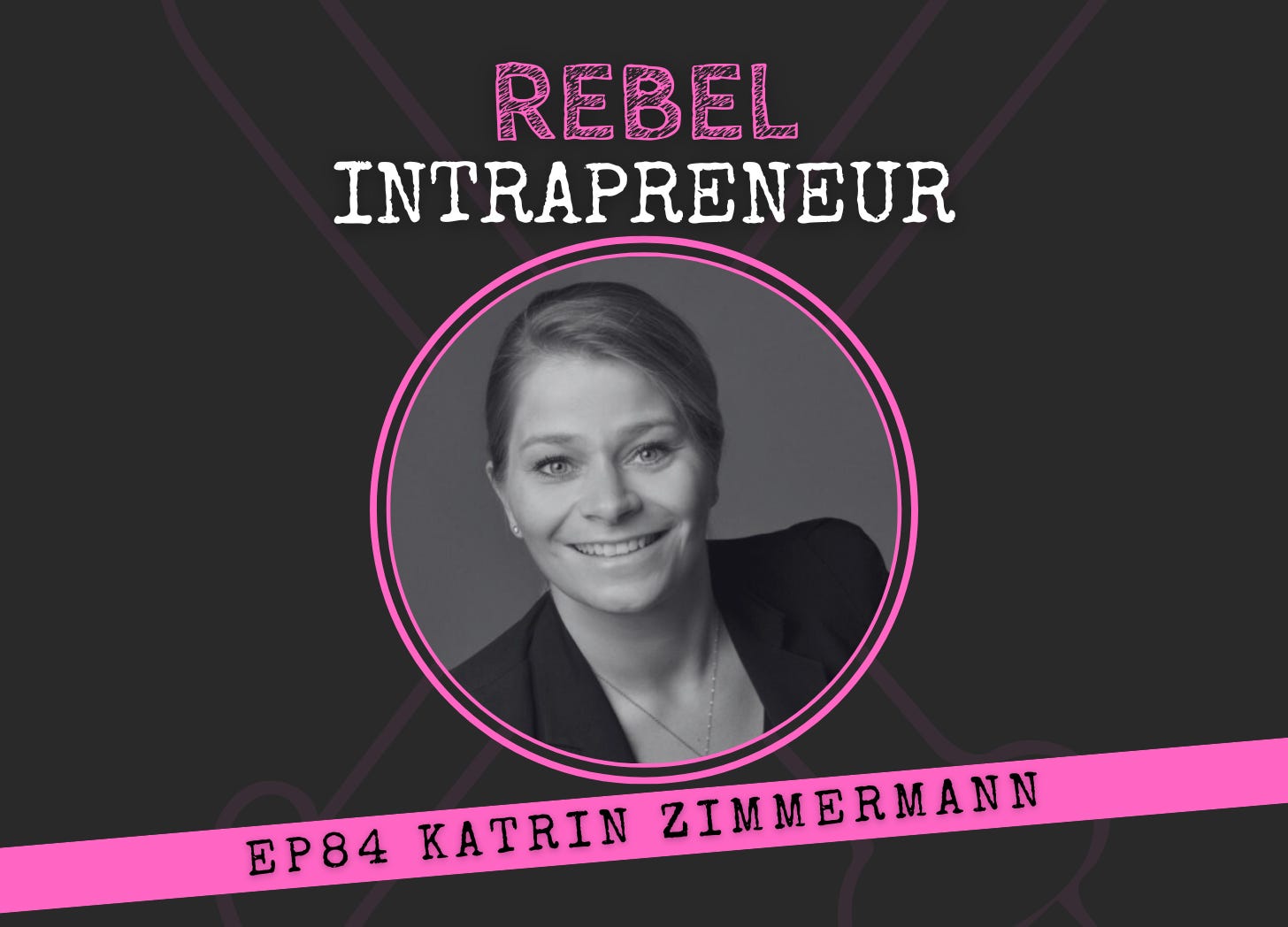 Katrin Zimmermann Innovation Rebel Intrapreneur Bill Cushard