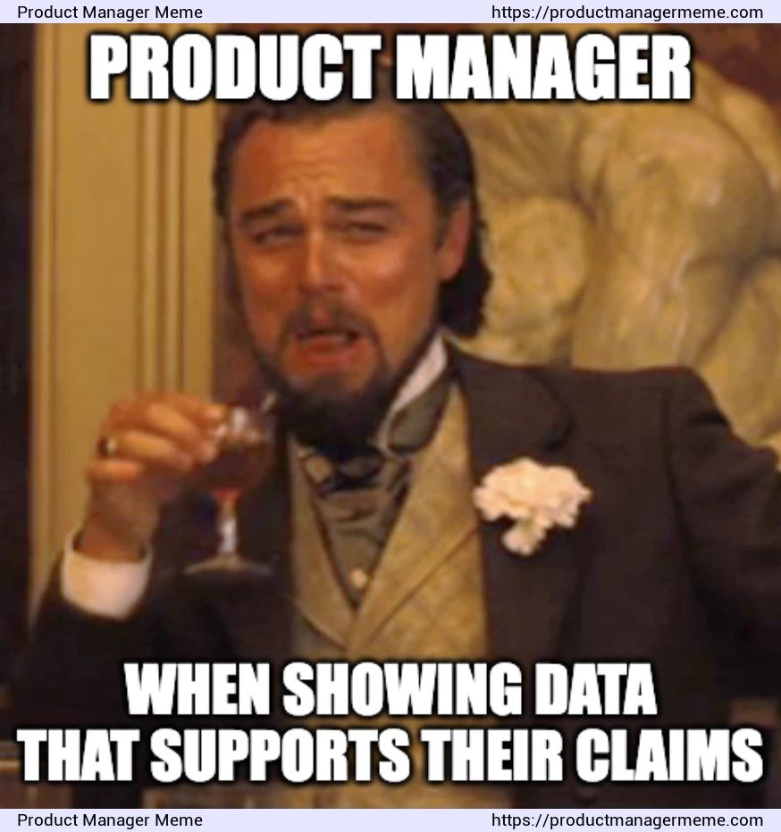 Product Manager supports their claims with data - Product Manager Meme