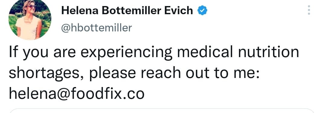 May be a Twitter screenshot of 1 person and text that says 'Helena Bottemiller Evich @hbottemiller If you are experiencing oe medical nutrition shortages, please reach out to me: helena@foodfix.co'