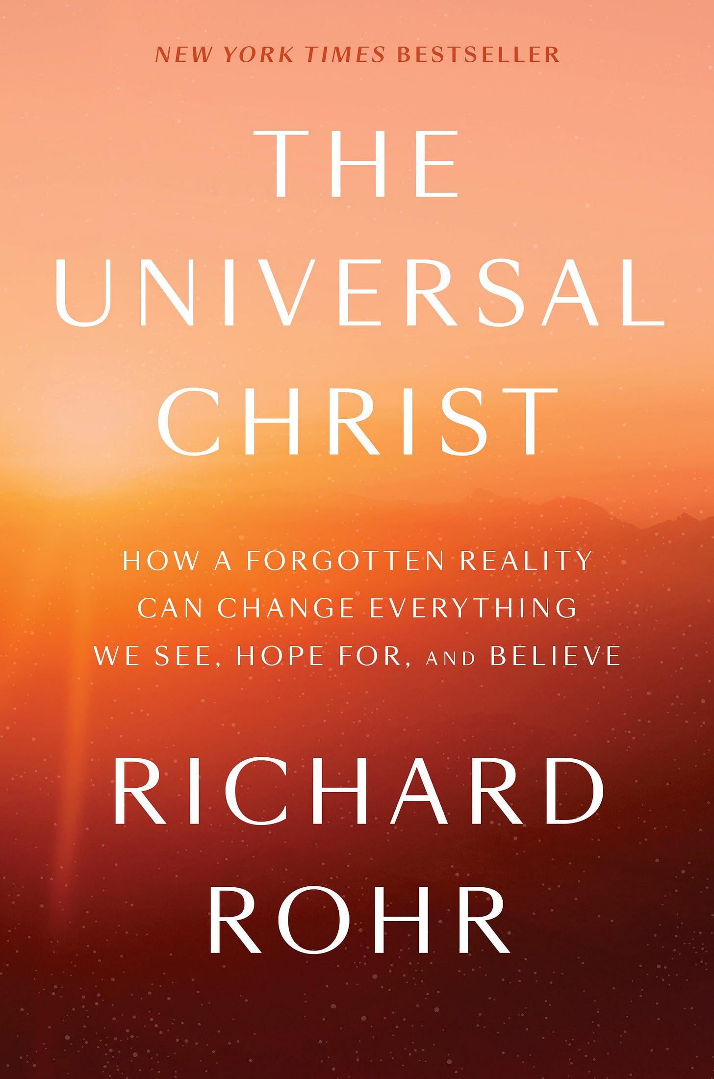 The Universal Christ: How a Forgotten Reality Can Change Everything We See, Hope For, and Believe [Book]