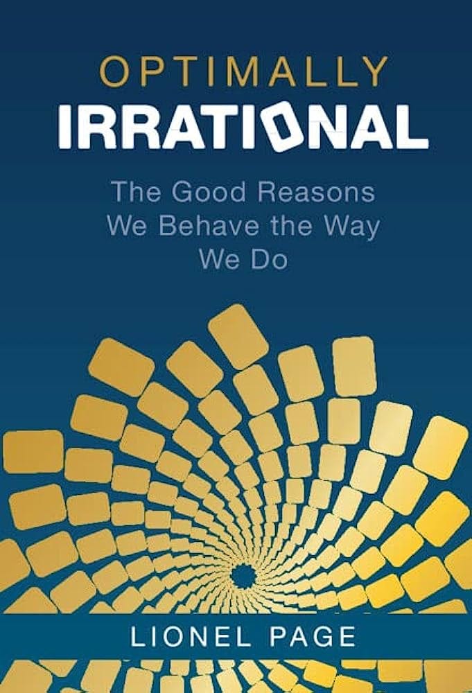Optimally Irrational: The Good Reasons We Behave the Way We Do : Page,  Lionel: Amazon.com.au: Books