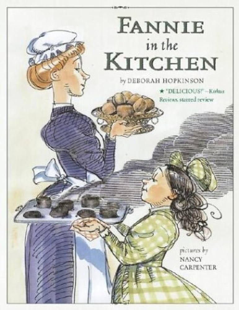 Fannie in the Kitchen: The Whole Story from Soup to Nuts of How Fannie  Farmer Invented Recipes with Precise Measurements