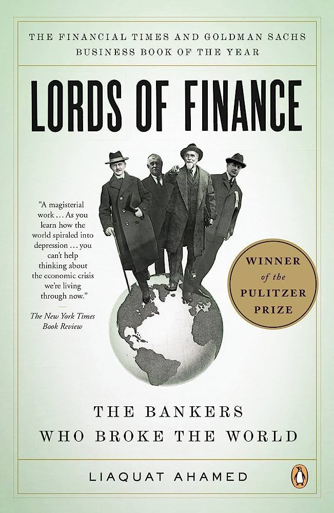 Lords of Finance: The Bankers Who Broke the World : Ahamed, Liaquat:  Amazon.es: Libros